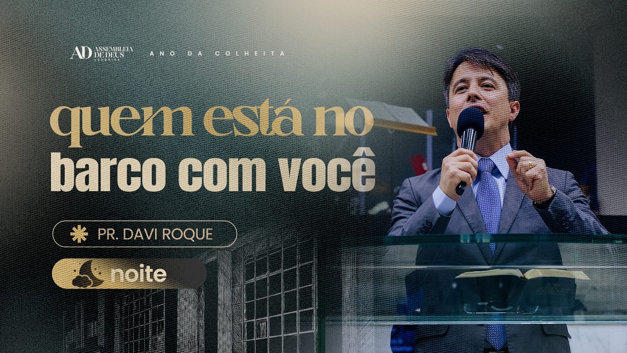 QUEM ESTÁ NO BARCO COM VOCÊ? | Pr. Davi Roque | Noite | 15/02/26