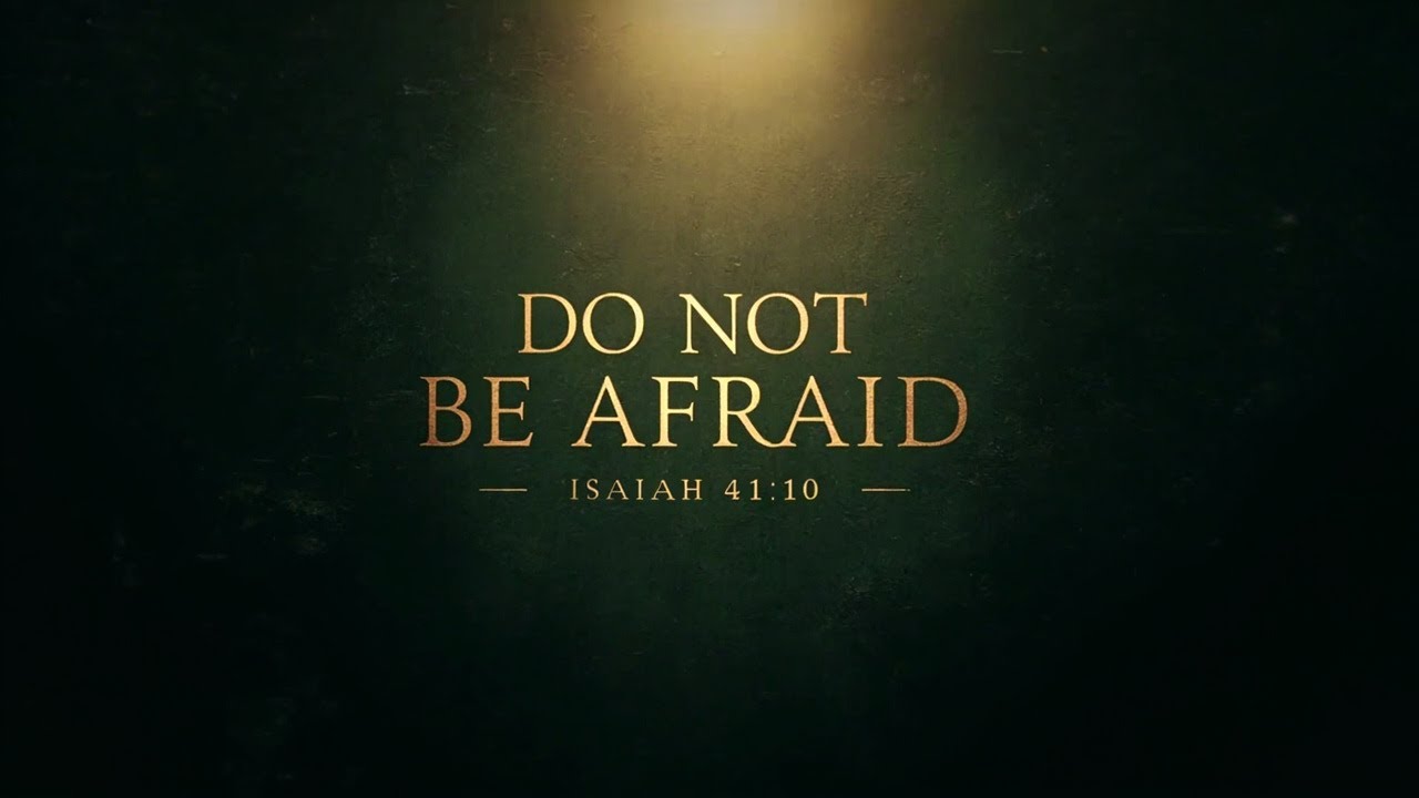 Do Not Be Afraid | Inspired by Isaiah 41:10