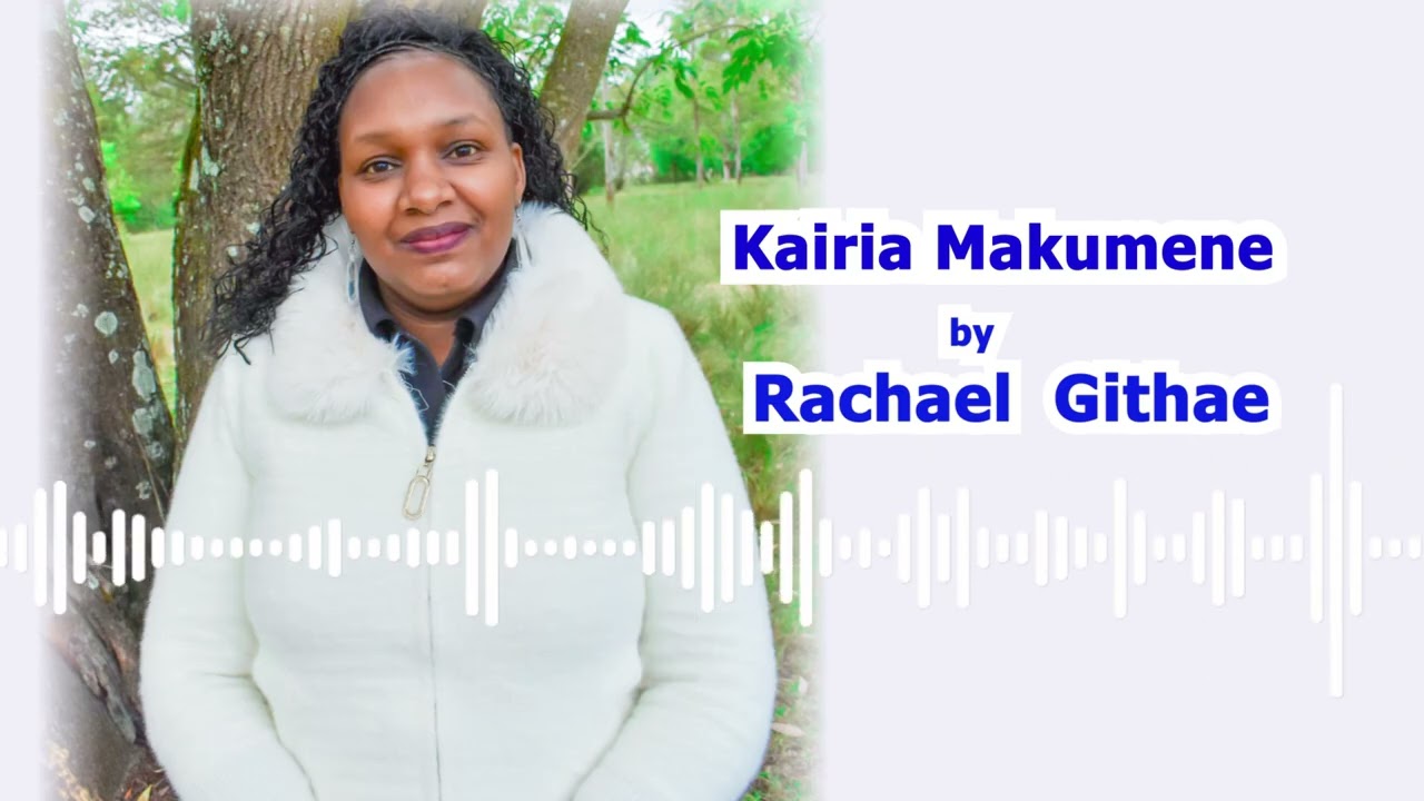 KAIRIA MAKUMENE OFFICIAL AUDIO  by RACHAEL GITHAE
