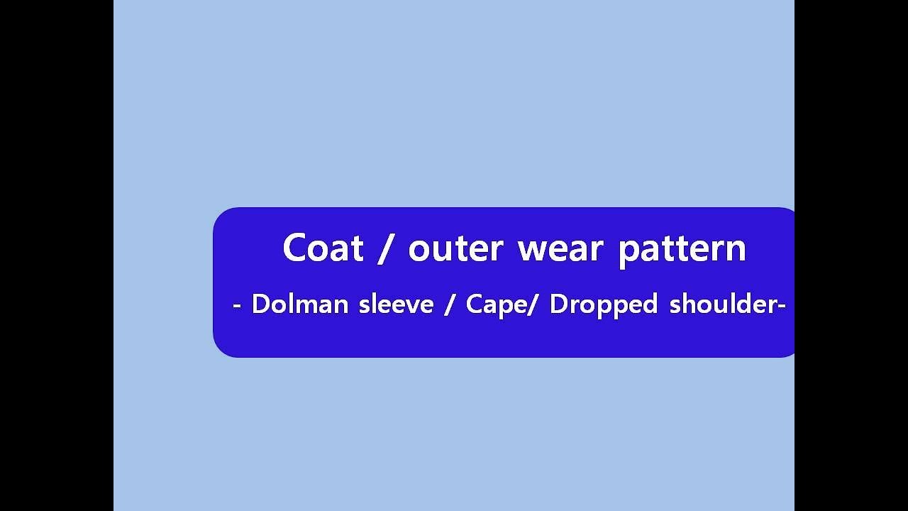 outerwear pattern 1- 돌먼슬리브, 케이프, 드랍숄더 패턴 dolman sleeve/ cape/ dropped shoulder