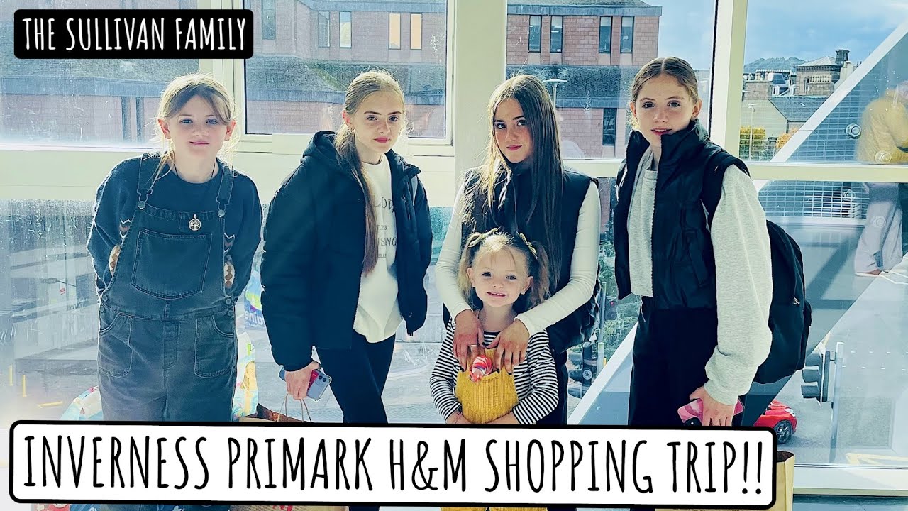 INVERNESS PRIMARK H&M SHOPPING TRIP!! | GIRLY BIRTHDAY TREAT | The Sullivan Family