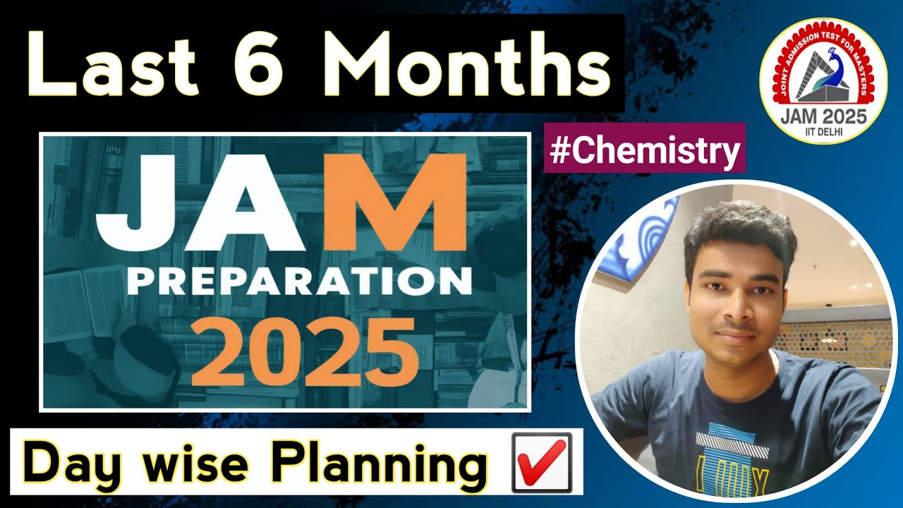 IIT JAM 2025 Last 6 Months Preparation Strategy & Tips🔥|| Day wise Planning ☑️ || IIT Delhi