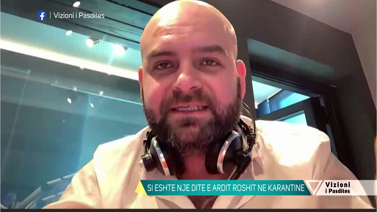 Vizioni i pasdites - Si i perjeton Ardit Roshi ditet e veteizolimit? - 10 Prill 2020