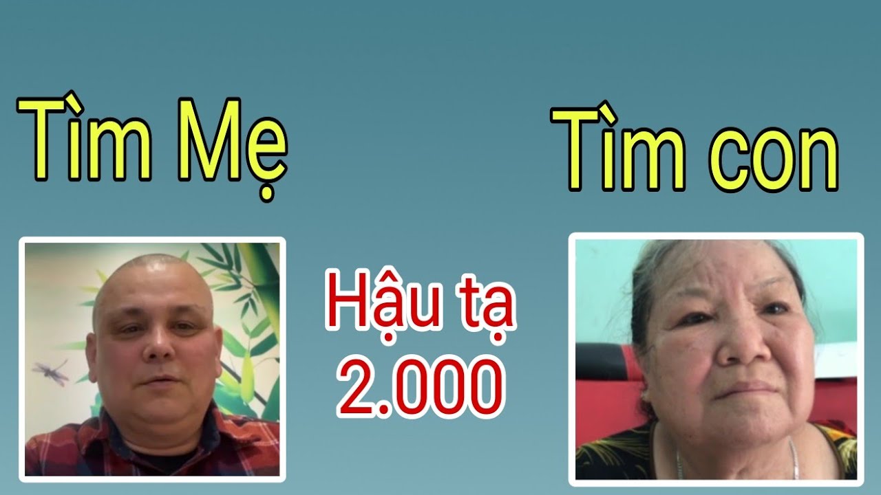 ( 564 ) Mong kiếp này còn duyên gặp Mẹ. 2 trường hợp tha thiết tìm người thân. Mong CĐ giúp đỡ.