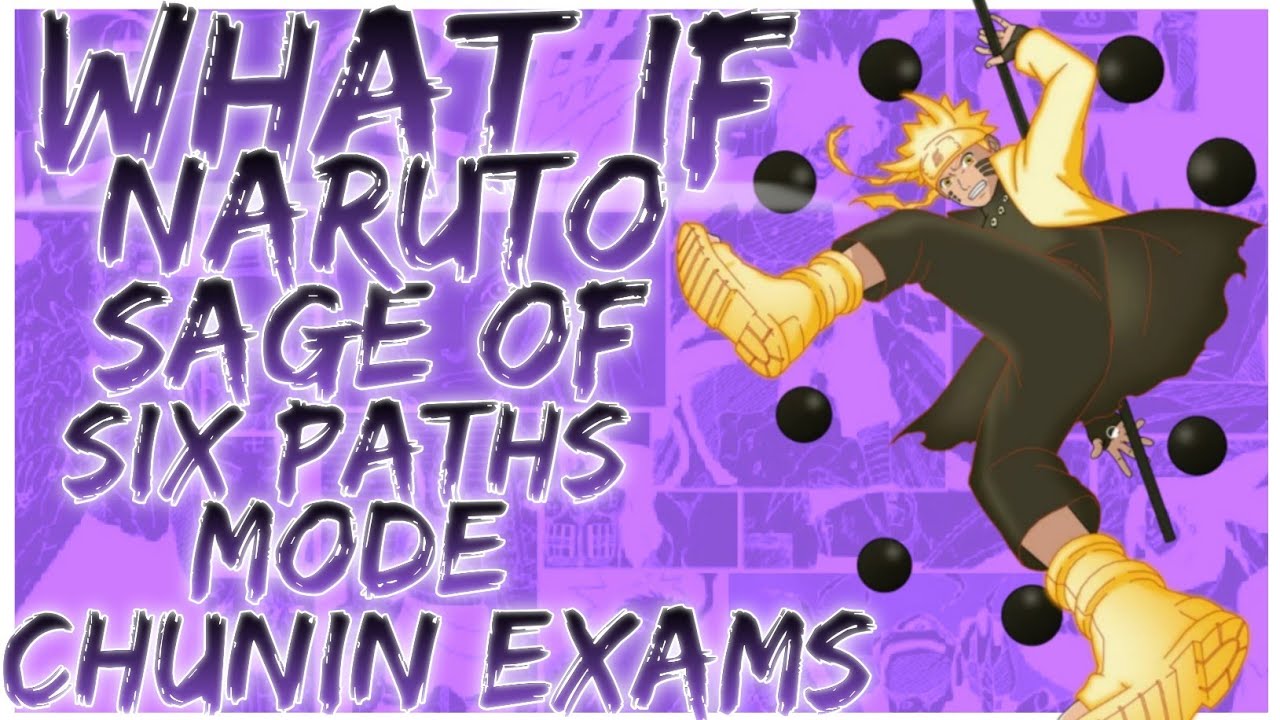 what if Naruto Sage of Six Paths mode chunin exams