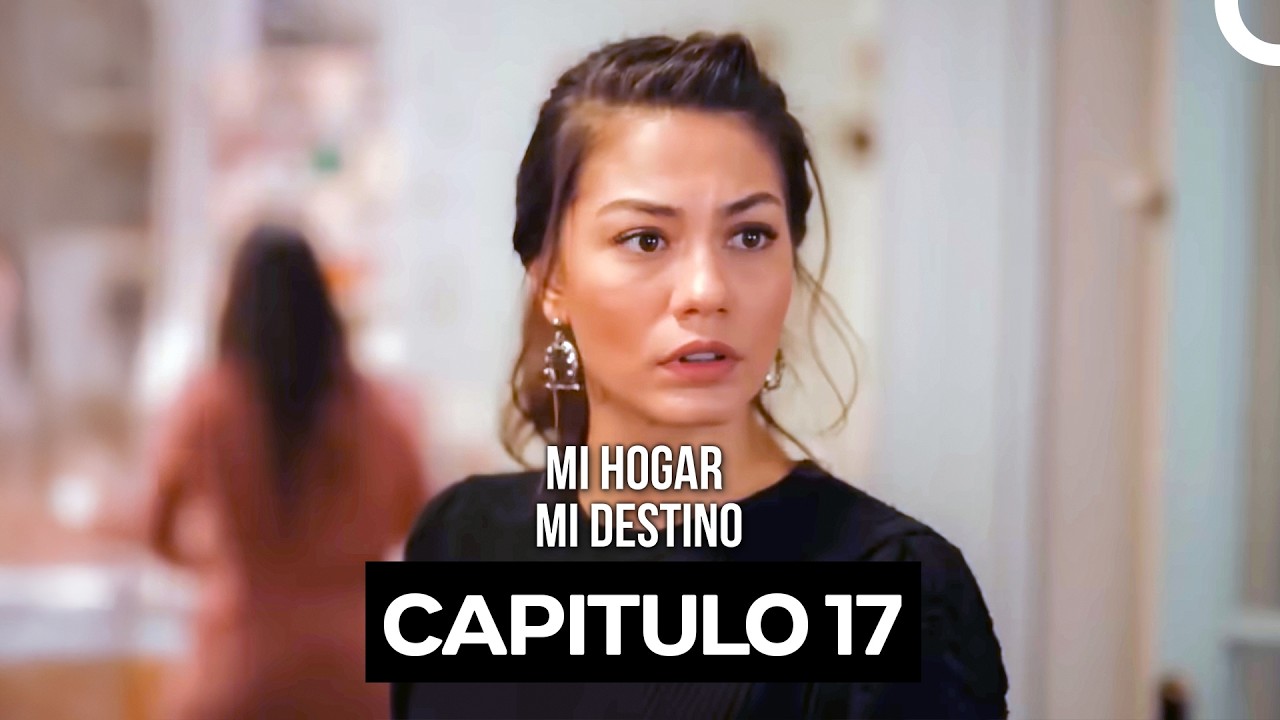 Mi Hogar, Mi Destino Capítulo 17 (Doblado en Español)