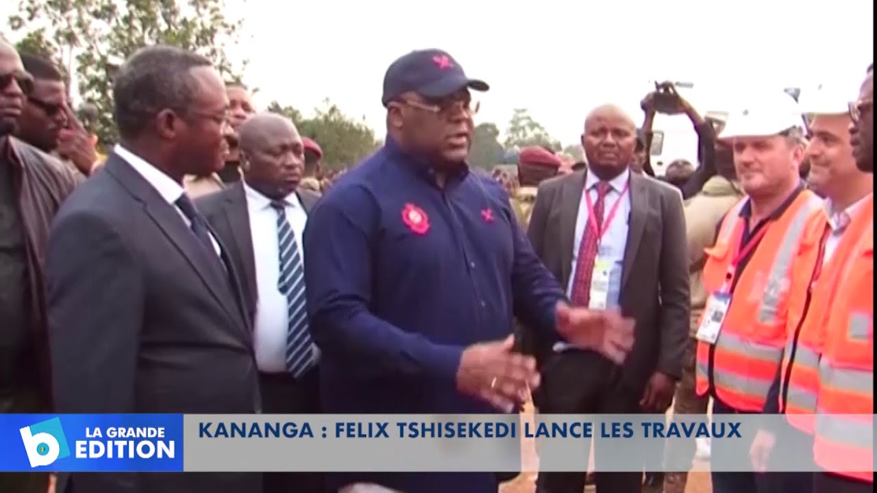 Kananga: Félix Tshisekedi lance les travaux