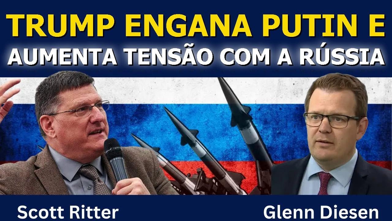 Scott Ritter: Trump Armou pra Putin e Piora a Guerra com a Rússia