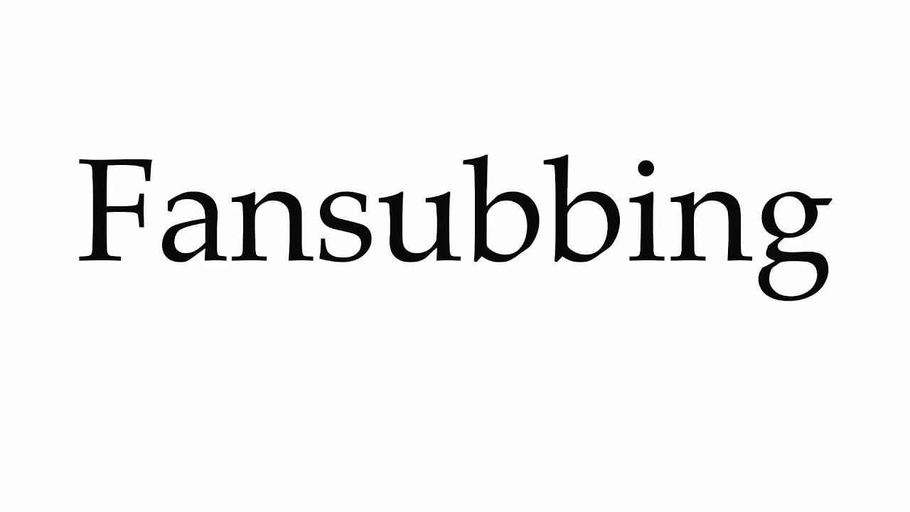 How to Pronounce Fansubbing
