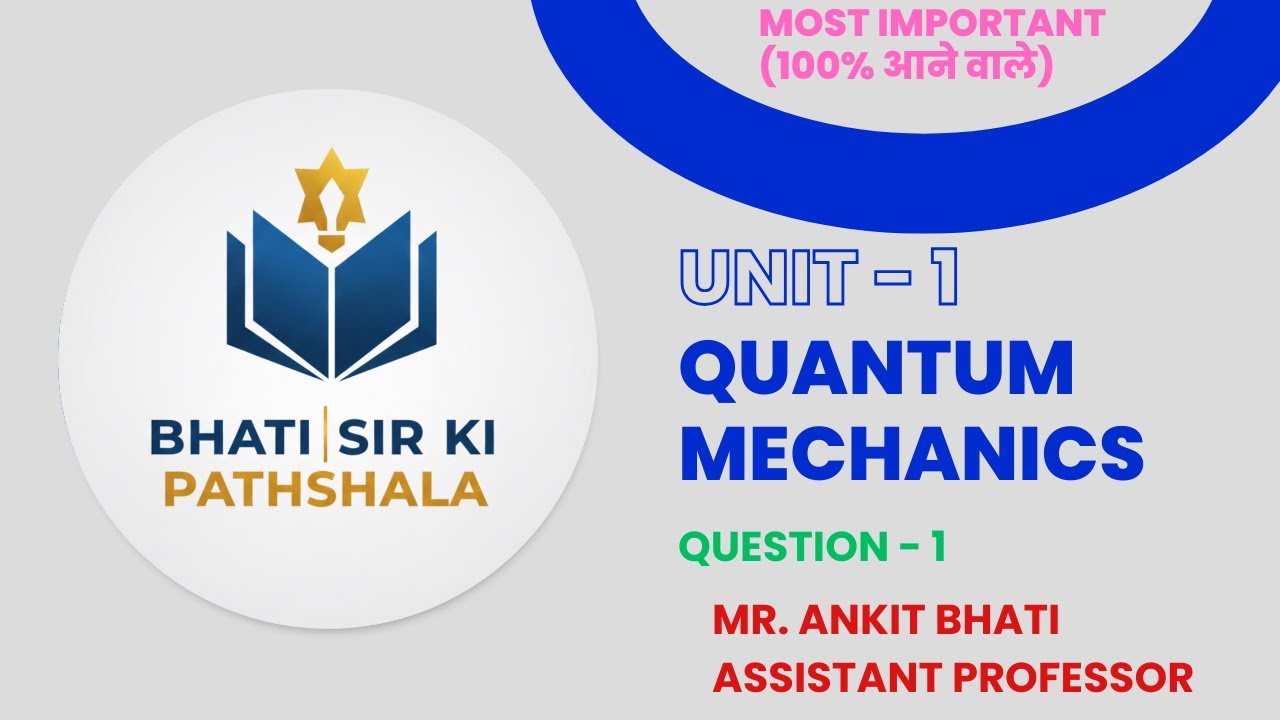 Question - 1 | Quantum Mechanics | Unit-1 | Engineering Physics | B.Tech First Year Full Explanation