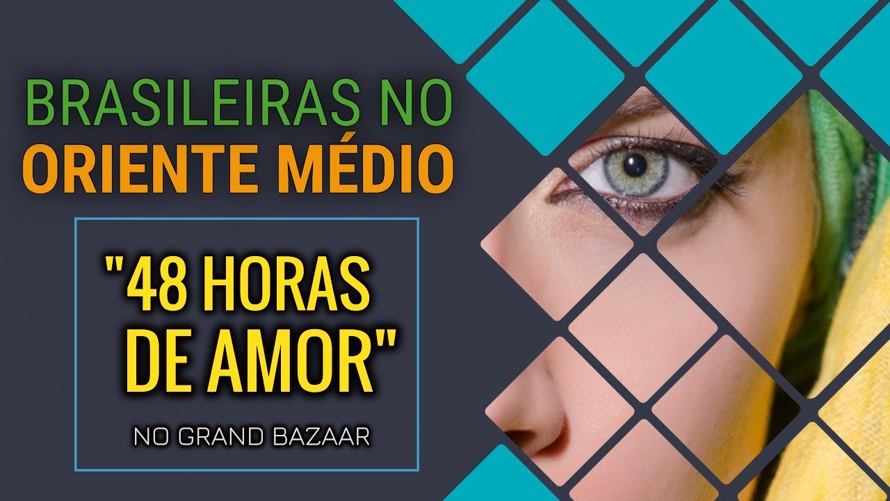 SEDUÇÃO NO GRAND BAZAAR | A (MÁ) FAMA DAS BRASILEIRAS