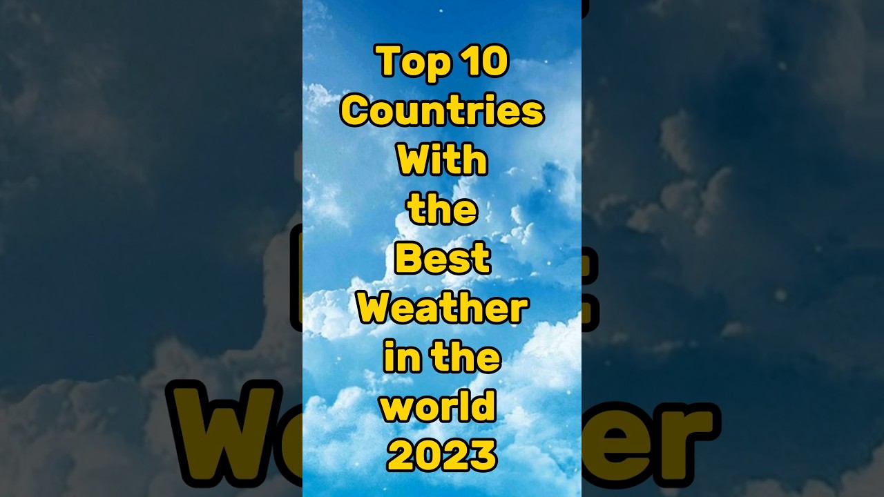 Top Countries With The Best Weather in the World #shorts #top10 #country #weather #weatherupdate