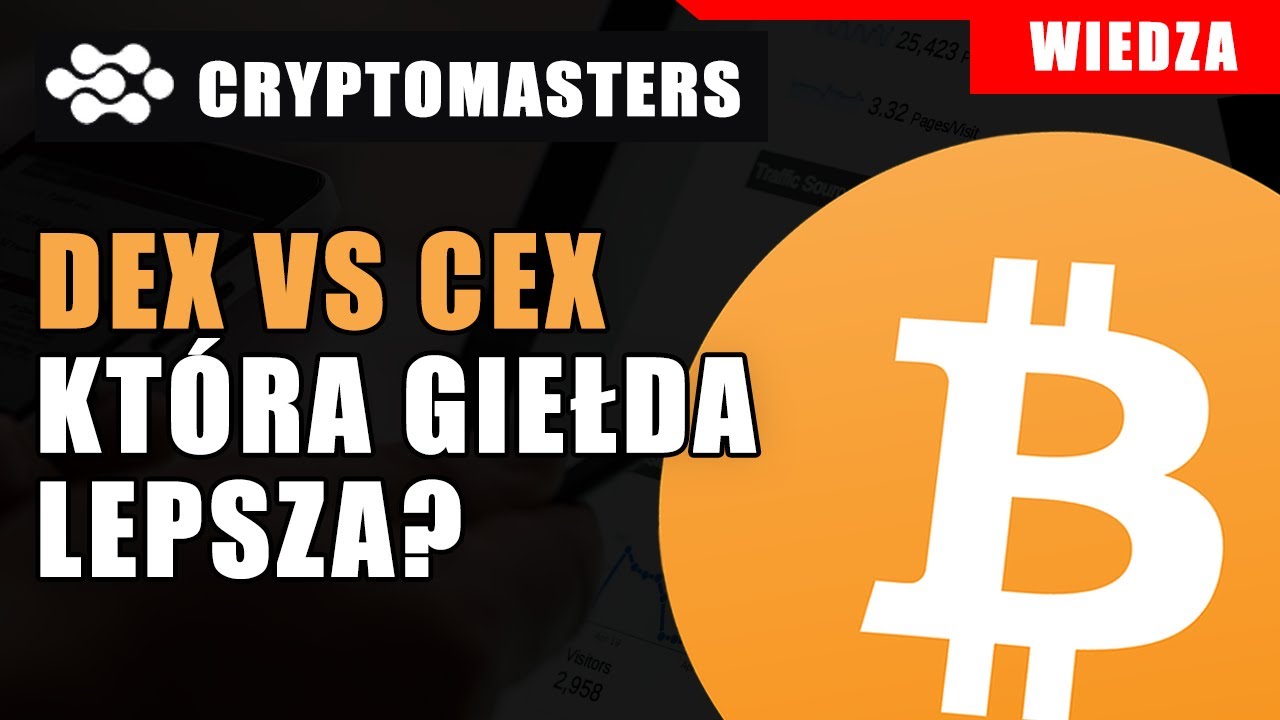 DEX vs CEX - KT&Oacute;RA GIEŁDA LEPSZA. GIEŁDA SCENTRALIZOWANA I ZDECENTRALIZOWANA.