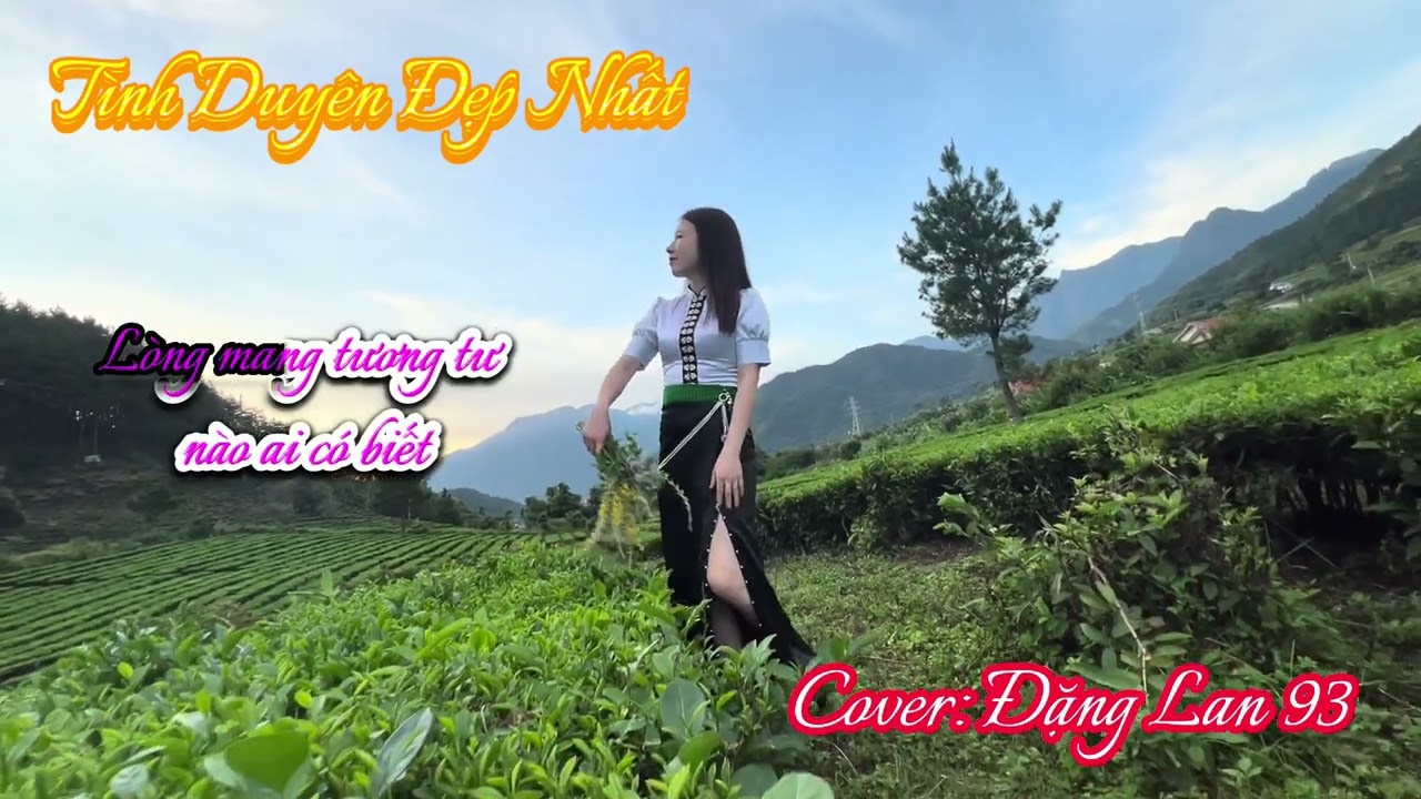 TÌNH DUYÊN ĐẸP NHẤT / NHẠC HOA/ LỜI VIỆT / COVER ĐẶNG LAN