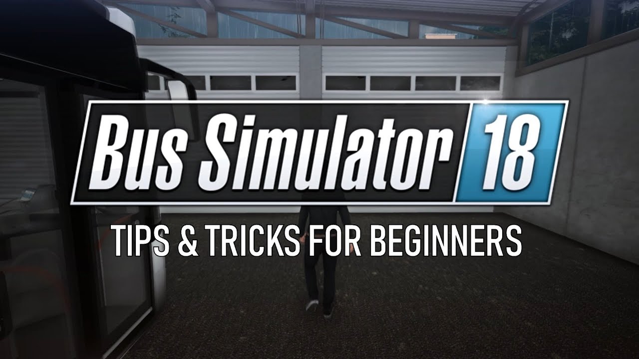 Bus Simulator 18 | Tips And Tricks For Beginners