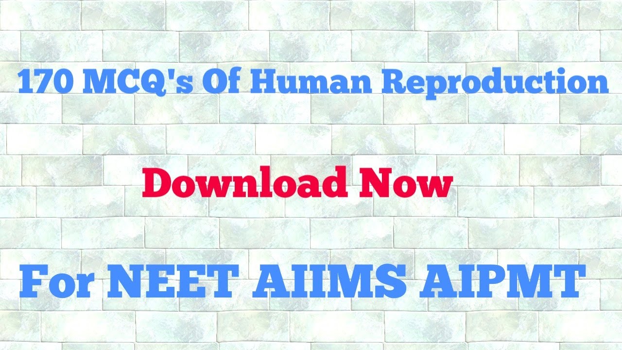 170 MCQs Of Biology chapter Human Reproduction for NEET AIIMS AIPMT 2019