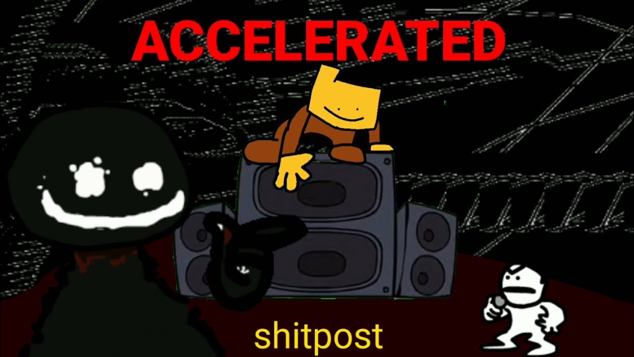 Accelerated Shitpost (Accelerant sung by Bob, Little Man and Ron)