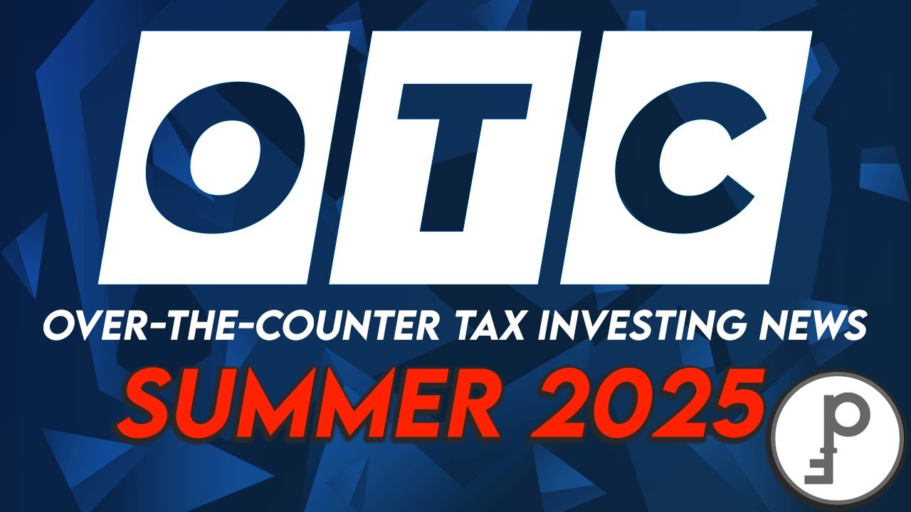 Over the Counter Tax Investing News - Summer 2025