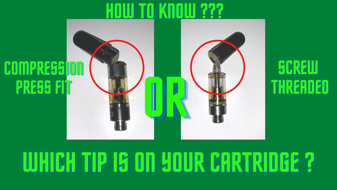 Does Your 510 Cartridge Have A Compression Press Fit Tip Or Screw On Tip Ccell Vape Tank Cart Tips