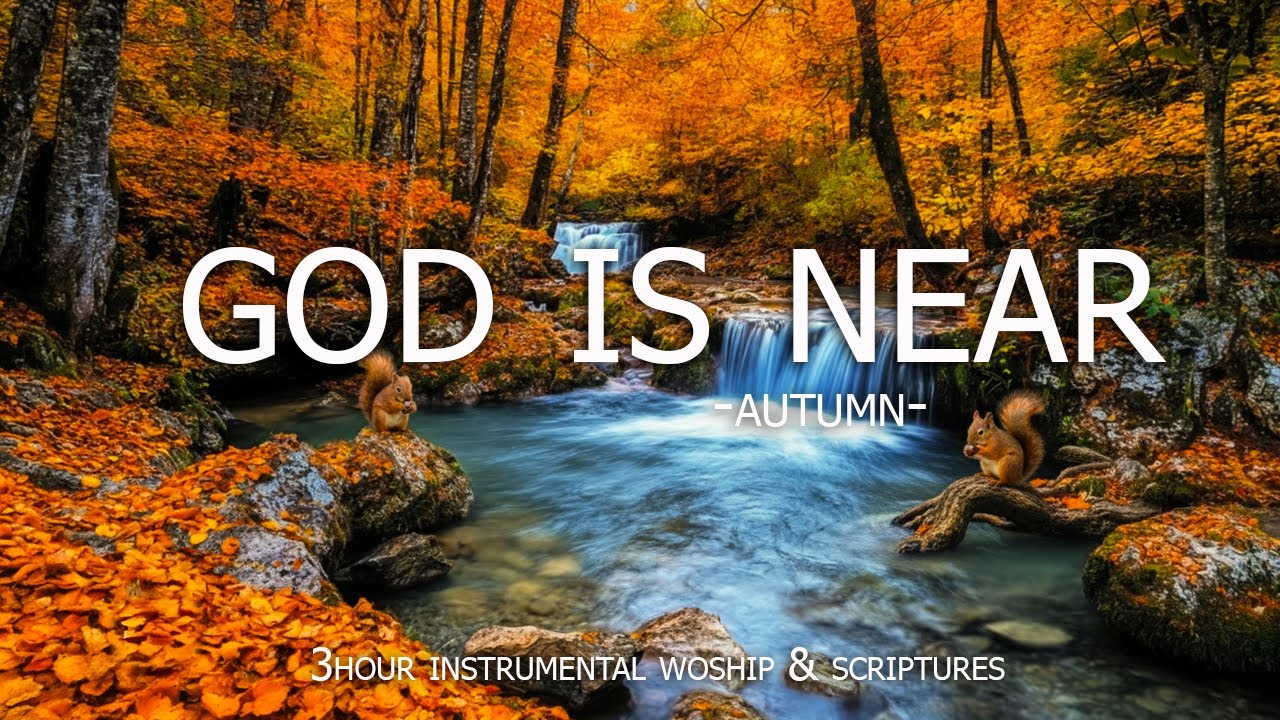 God Is Near 🍁 Piano Worship Music with Bible Verses and Autumn Scenes | Devotional & Prayer