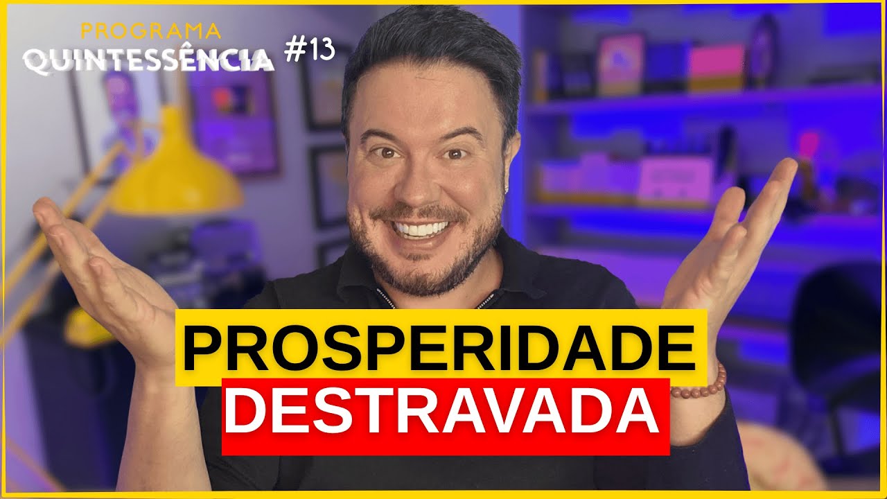 DESCUBRA O QUE ESTÁ TRAVANDO A SUA PROSPERIDADE | Programa Quintessência #13