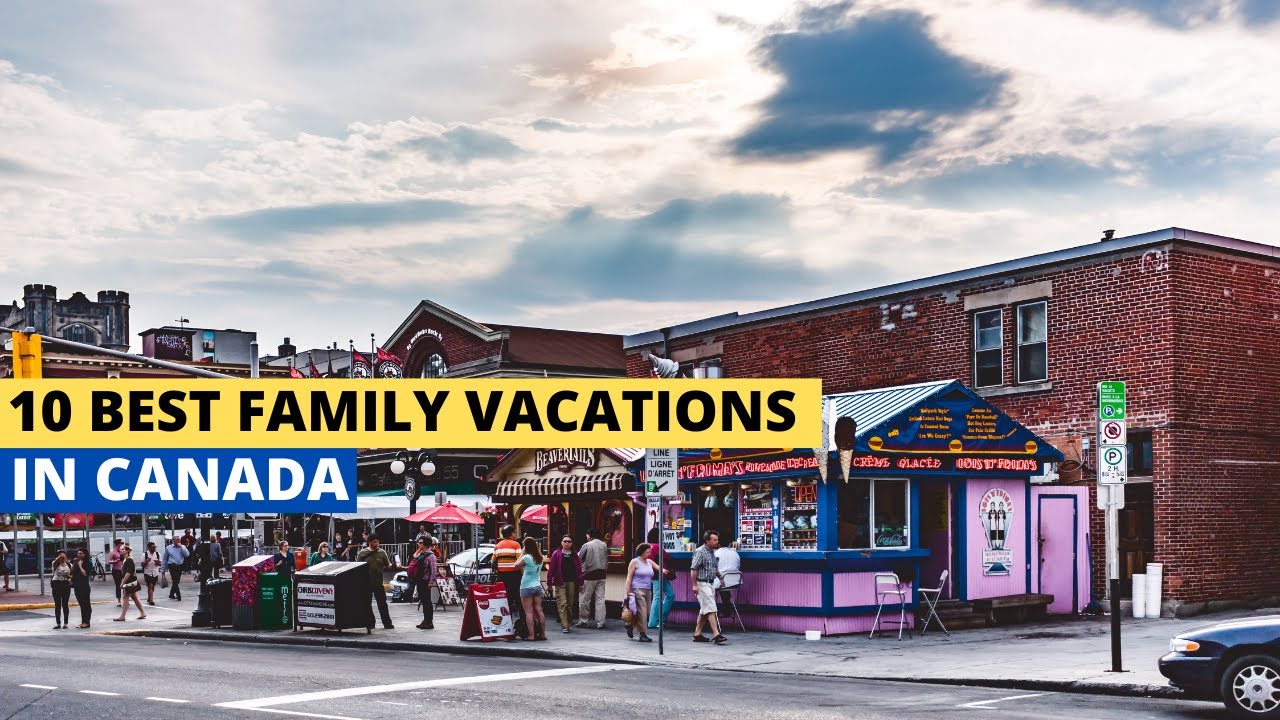 10 Best Family Vacations in Canada