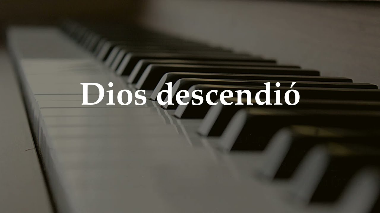 Dios descendió (solo piano)