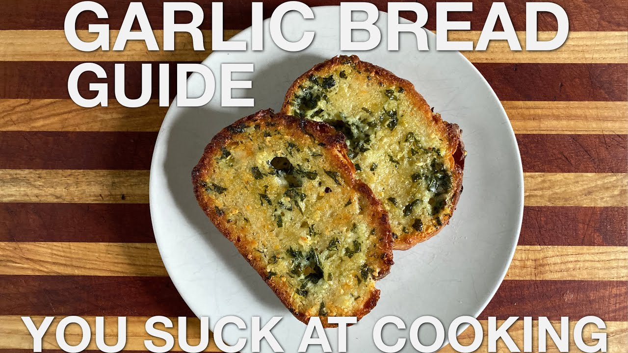 Garlic Bread Guide - You Suck at Cooking (episode 98)