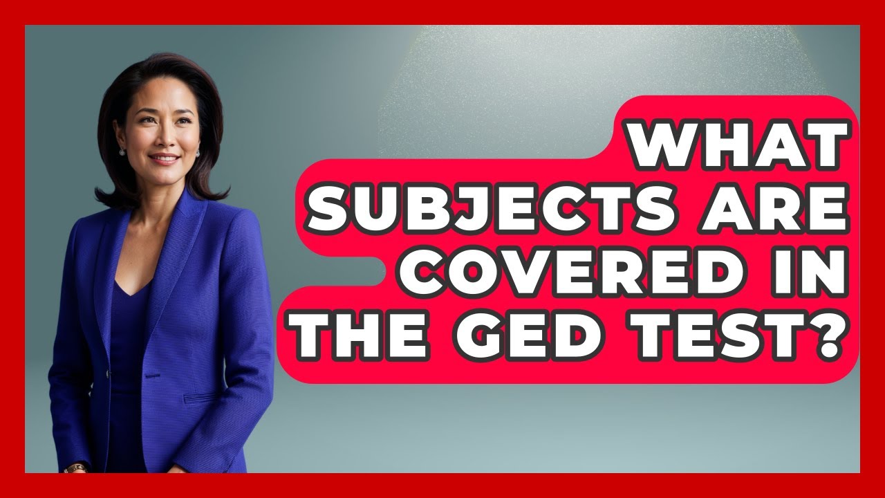 What Subjects Are Covered in the GED Test? | Your GED Coach