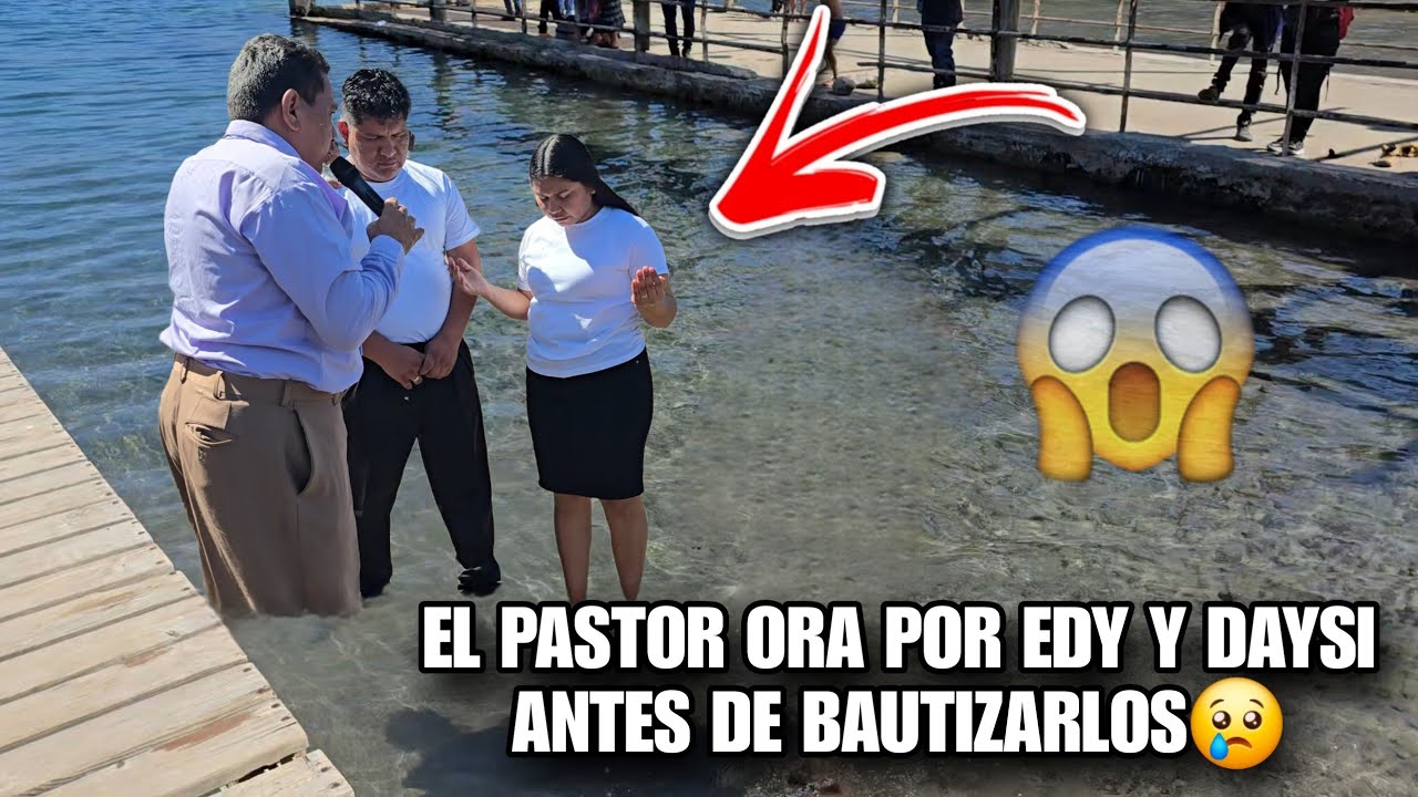 Santo Dios EDY y DAYSI Llorando Le Dan Gracias a DIOS Por Su Bautizo😭Asi Oró El Pastor Por Ellos😱