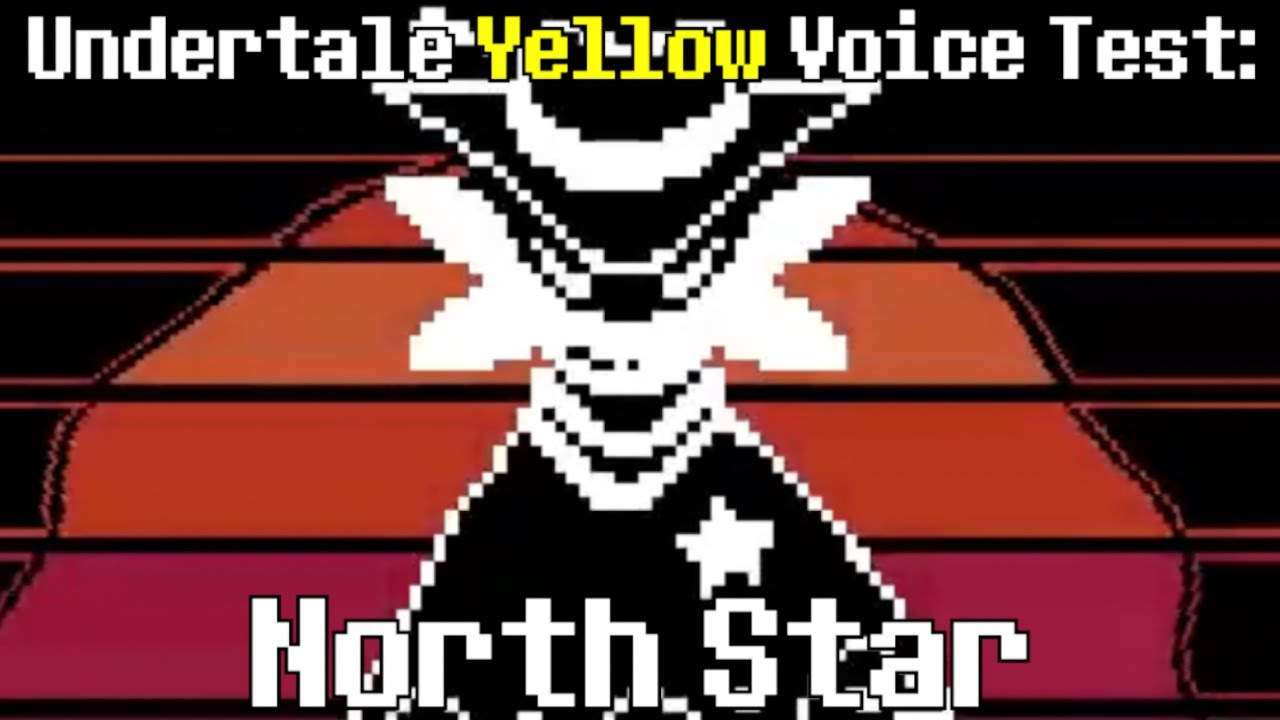 Undertale Yellow Voice Test: North Star