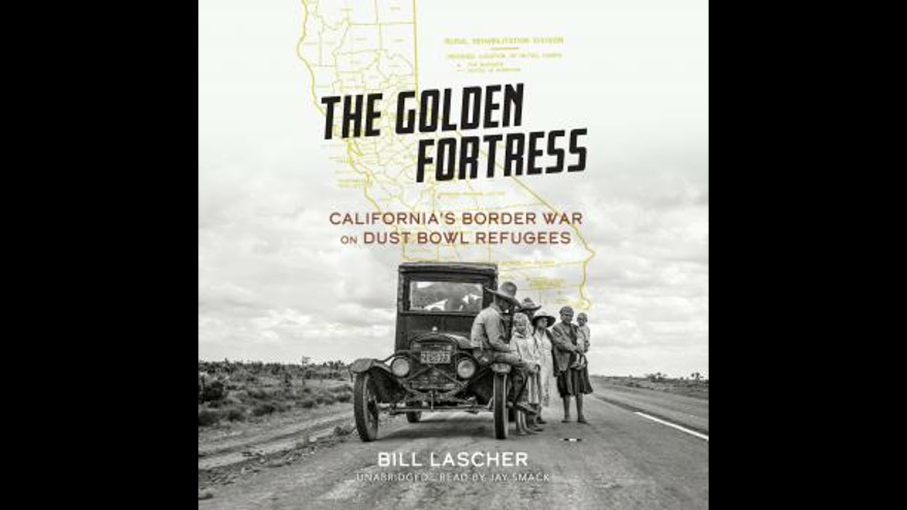 Golden Fortress: California's Border War on Dust Bowl Refugees - Bill Lascher