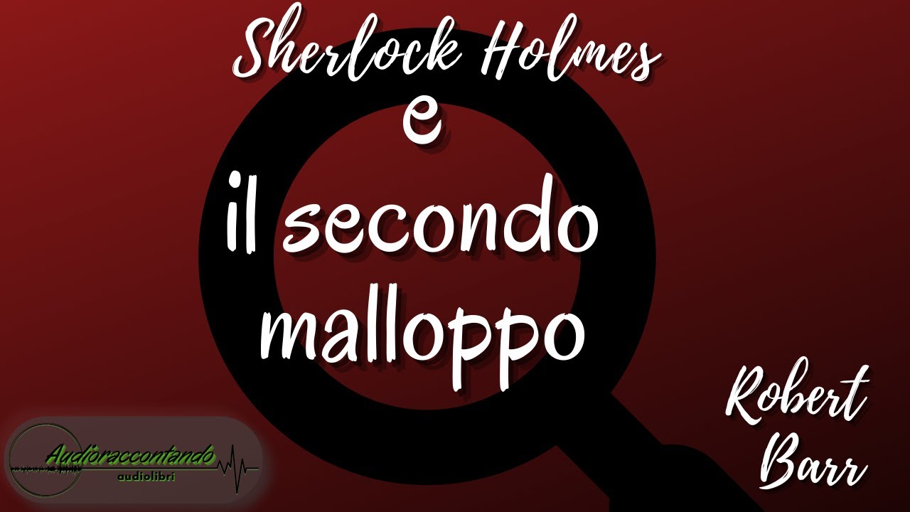 Sherlock Holmes e il secondo malloppo - Robert Barr (apocrifo)