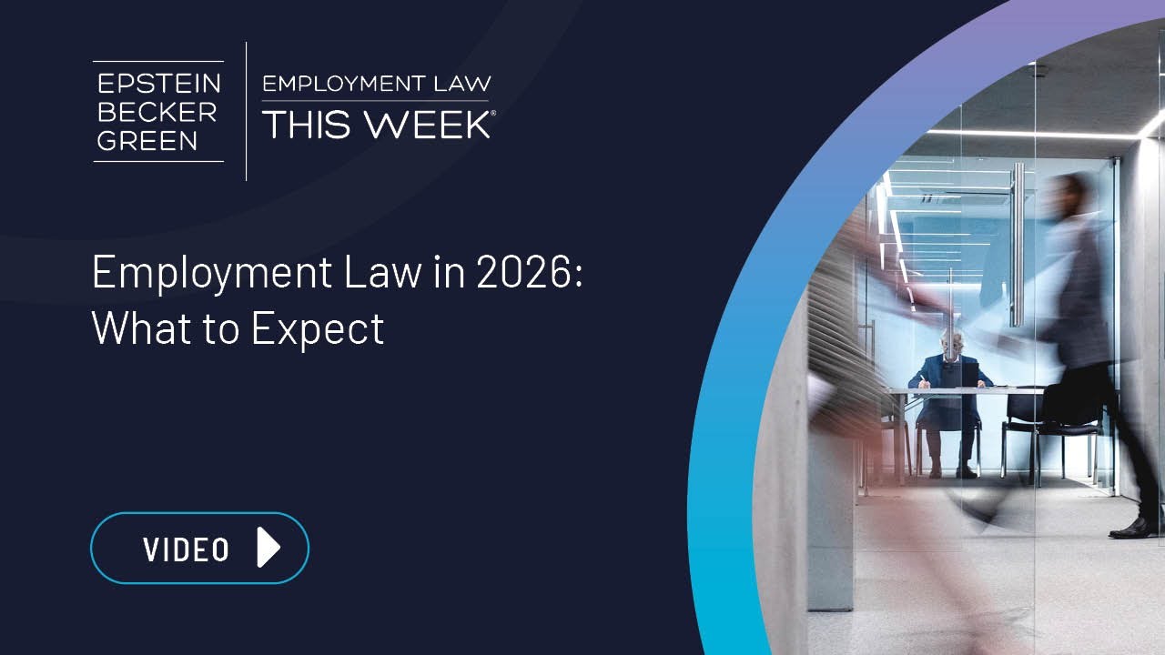 Employment Law This Week® - Employment Law in 2026: What to Expect