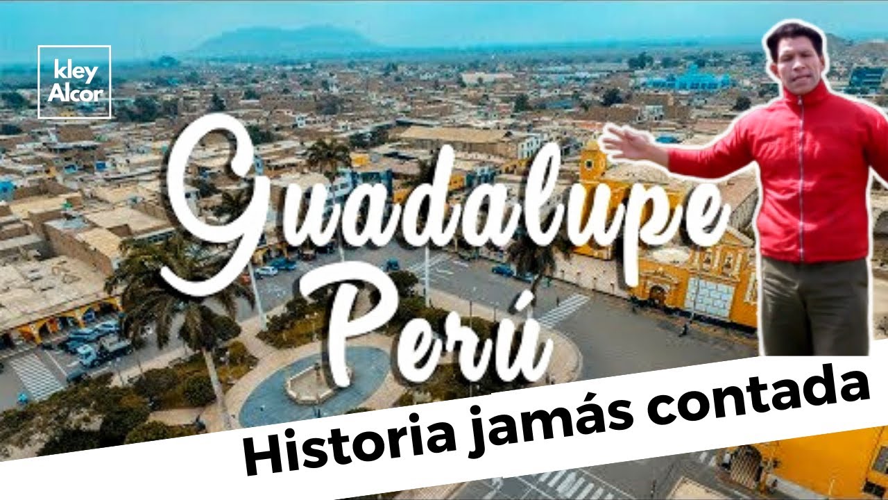 GUADALUPE-LA LIBERTAD -HISTORIA  JAMÁS CONTADA..