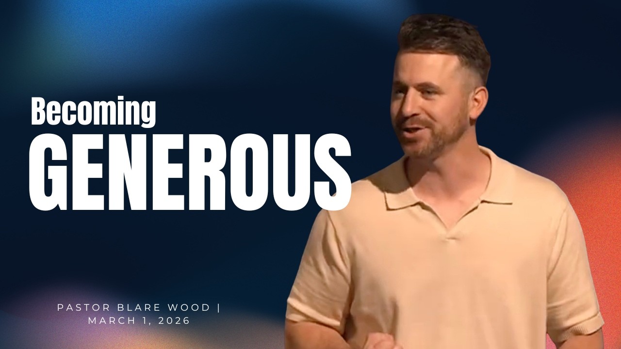 Becoming: Generous | Pastor Blare Wood