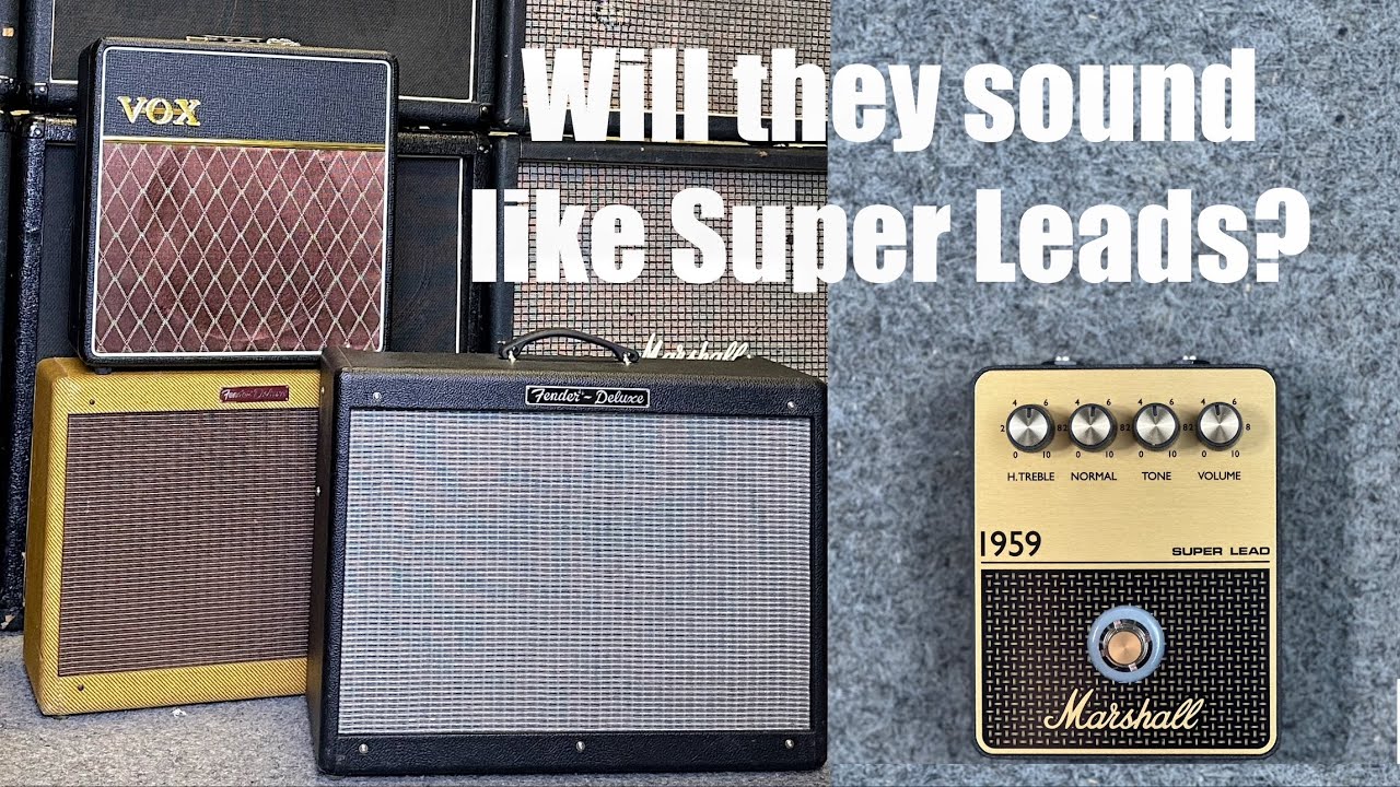 Are these Fender and Vox combos gonna sound like Super Leads? Marshall 1959 Amp Series OD Pedal