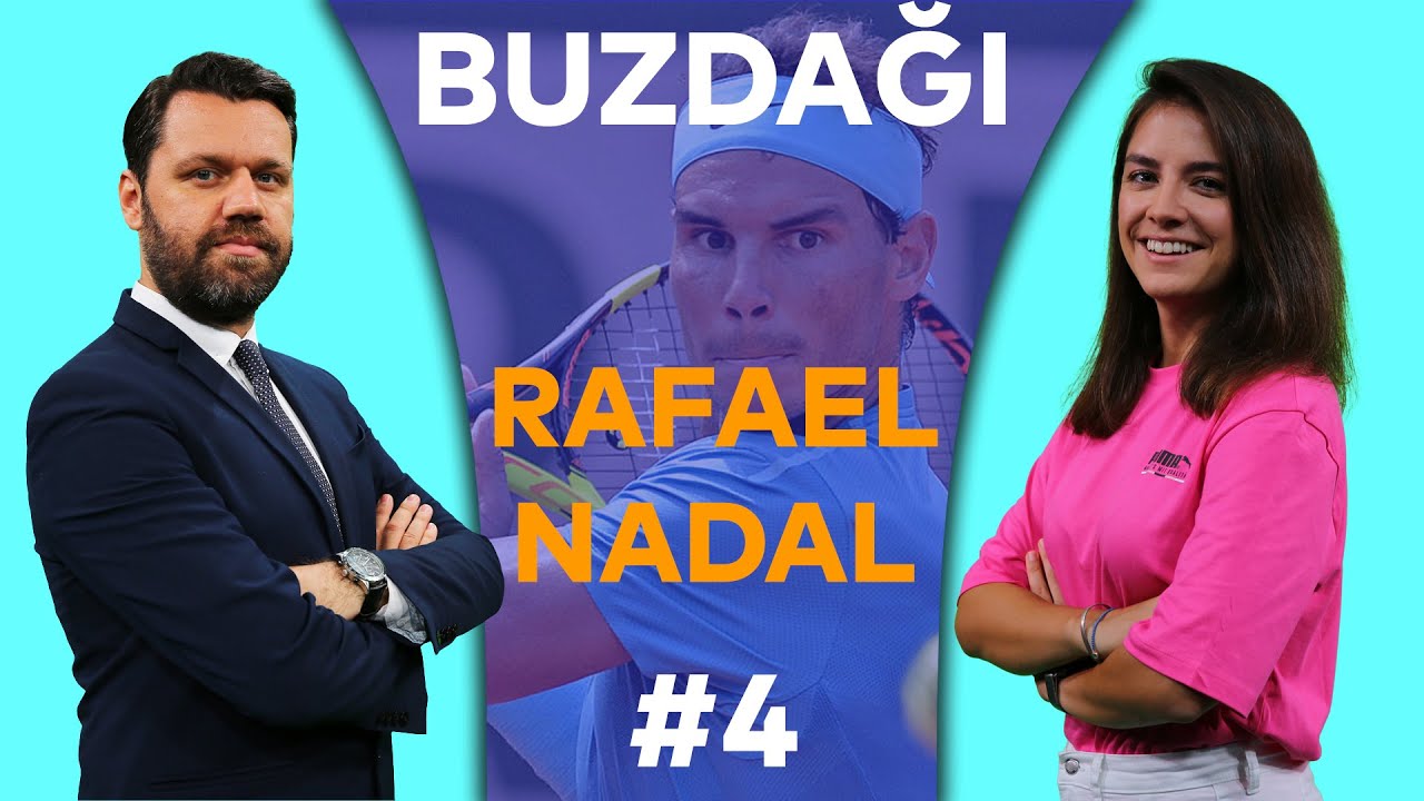 Buzdağı - #4 | Rafael Nadal | Niko Yenibayrak & Berceste Şeber