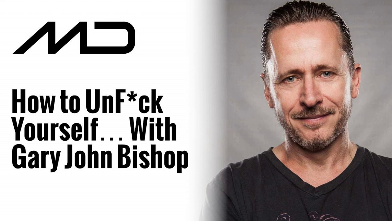 How to UnF*ck Yourself…With Gary John Bishop
