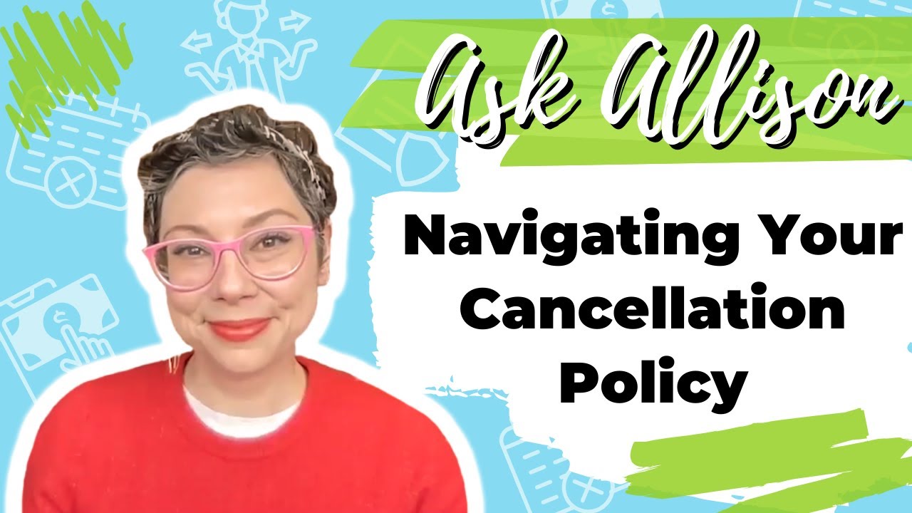 How To Navigate Your Cancellation Policy