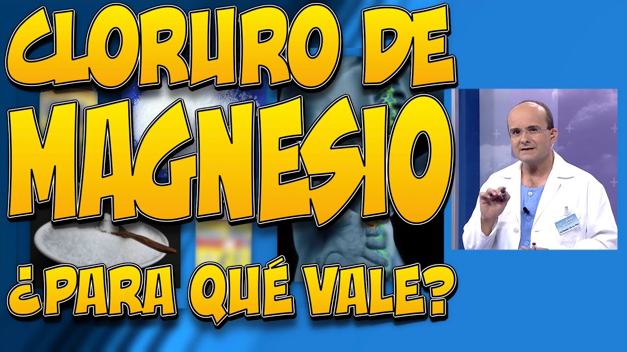 CLORURO DE MAGNESIO - &iquest;Para qu&eacute; vale?
