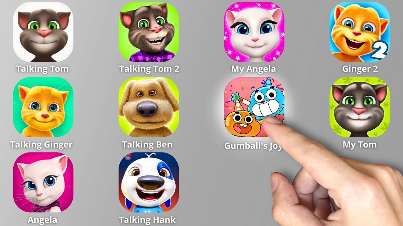 Talking Tom,Talking Tom 2,My Angela,Ginger 2,Ginger,Talking Ben,Gumball's Joy,My Tom,Angela,My Hank