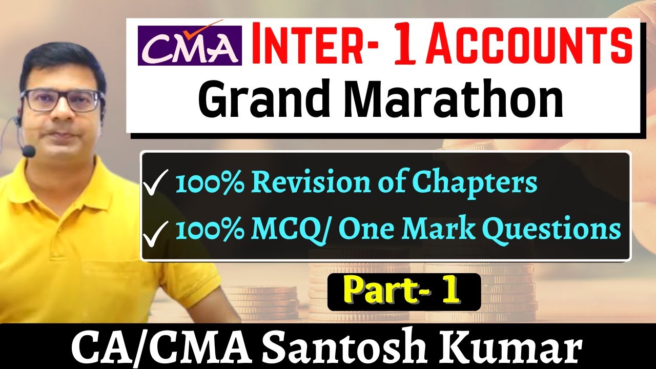 CMA INTER 1 Accounts Marathon and Revision- Part 1| by CA/CMA Santosh Kumar