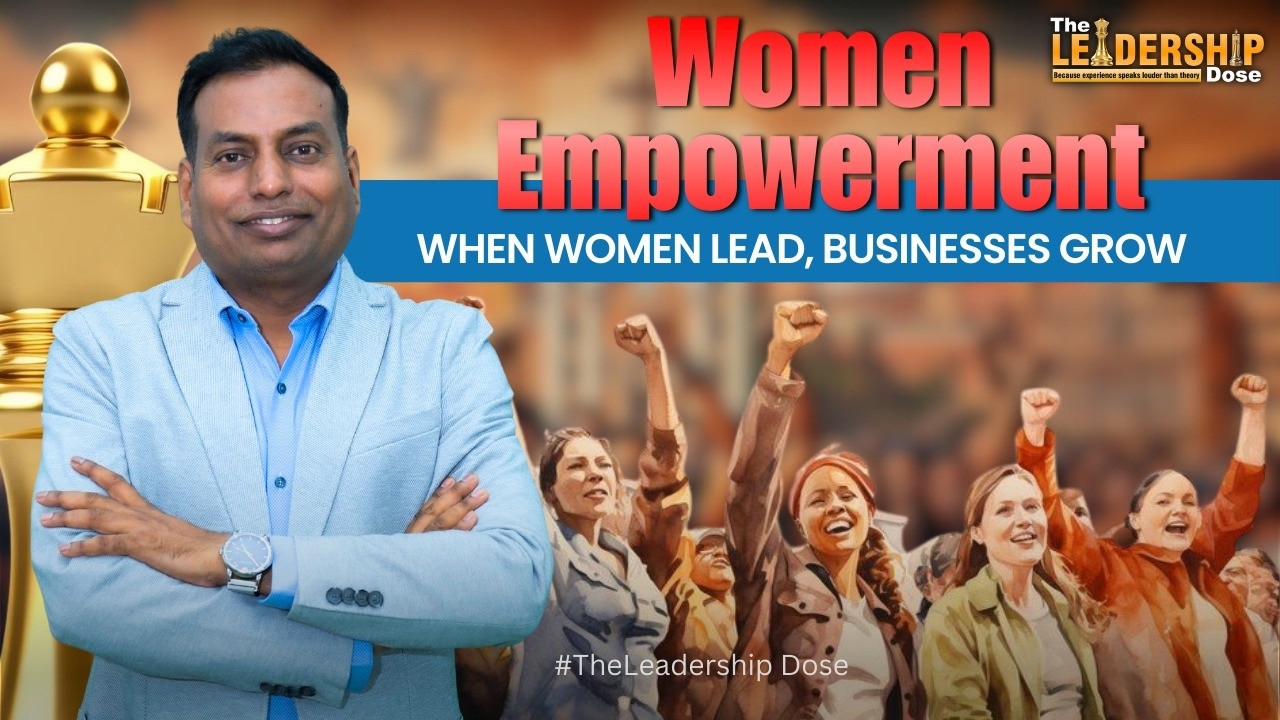 Women Empowerment | When Women Lead, Businesses Grow | The Leadership Dose