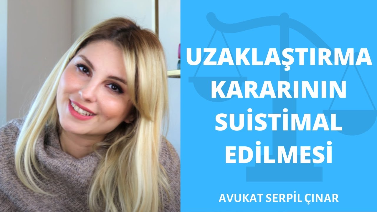 Uzaklaştırma Kararı Pratikte Suistimal Ediliyor mu? - Avukat Serpil Çınar