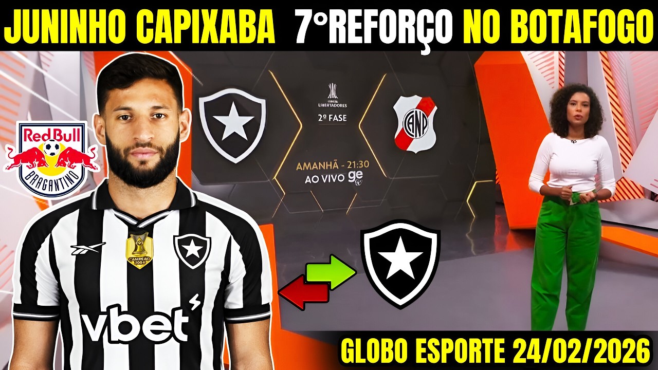 🔥GLOBO ESPORTE BOTAFOGO [TERÇA-FEIRA 24/2/26]❗URGENTE DIRETORIA ANÚNCIOU REFORÇO❗NOTÍCIA DO BOTAFOGO