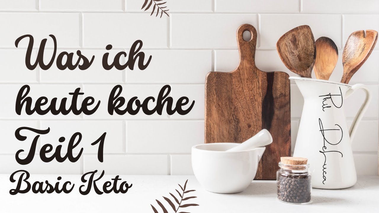 Was ich heute koche Teil 1. Basic Keto