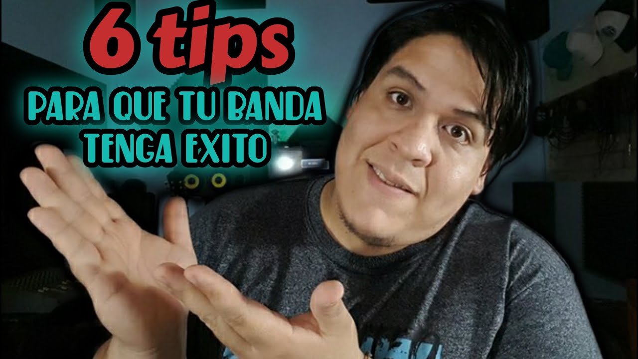 6 TIPS/CONSEJOS SUPER IMPORTANTES para que tu BANDA o GRUPO MUSICAL tenga muchísimo EXITO