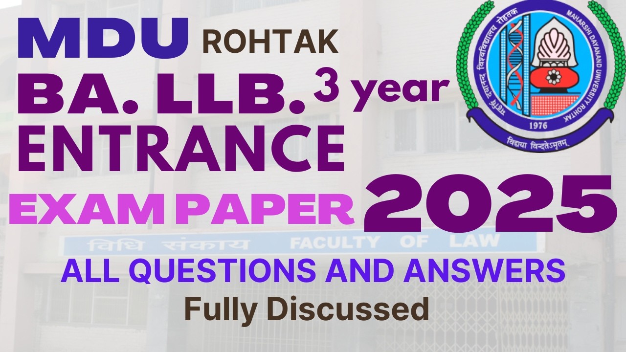 MDU - 2025 LLB. 3yr  ENTRANCE EXAM - 2025 PAPER -MDU ROHTAK-  fully discussed with provisions
