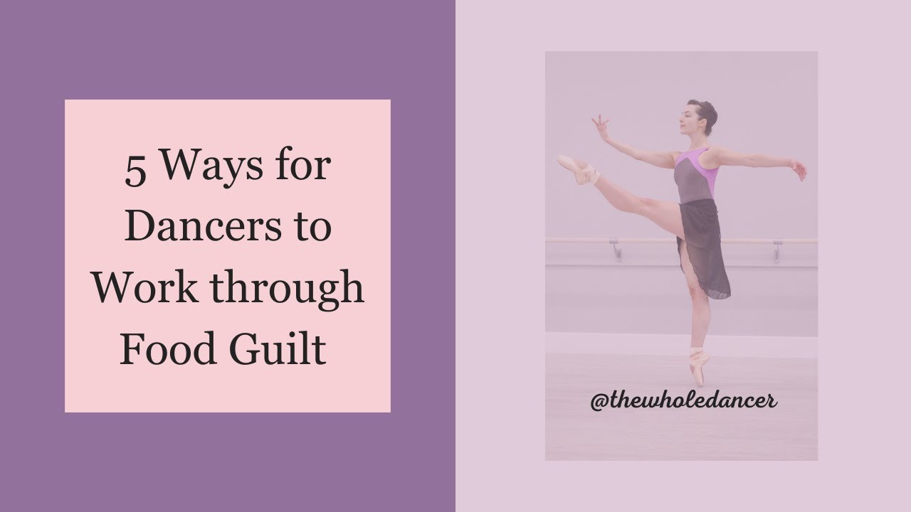 5 Ways for Dancers to Start Working through Food Guilt